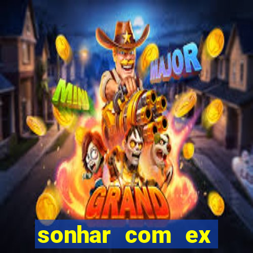 sonhar com ex mulher jogo do bicho